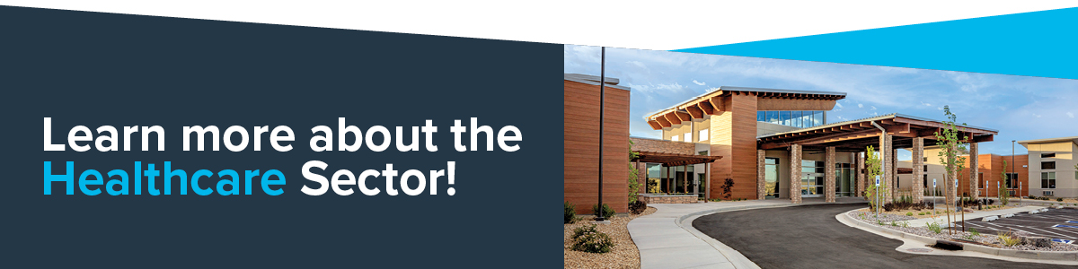 Image with text that says: Learn more about the Healthcare Sector! Photo of a healthcare hospital to the right of the text.